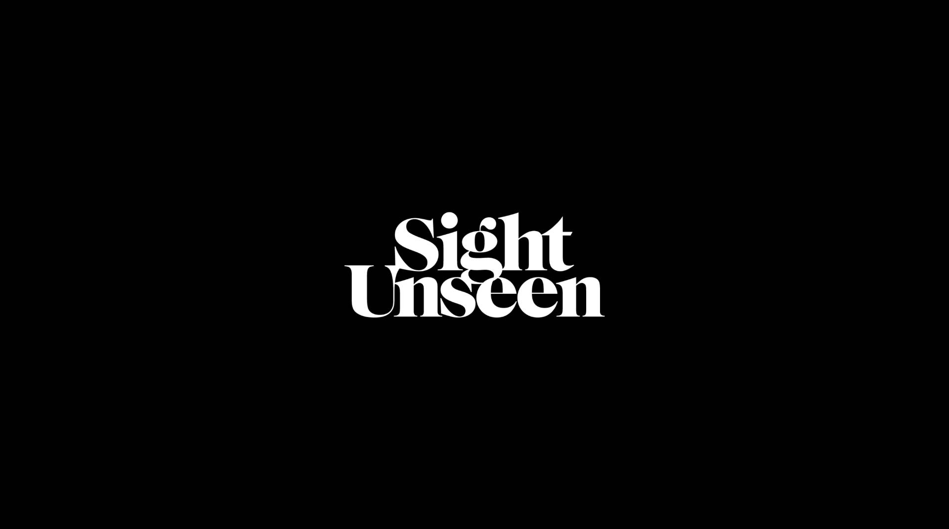 Sight Unseen